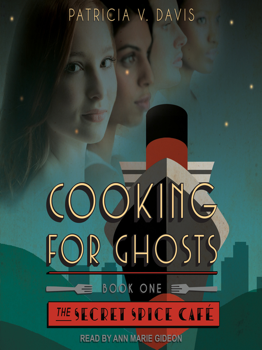 Title details for Cooking for Ghosts by Patricia V. Davis - Available